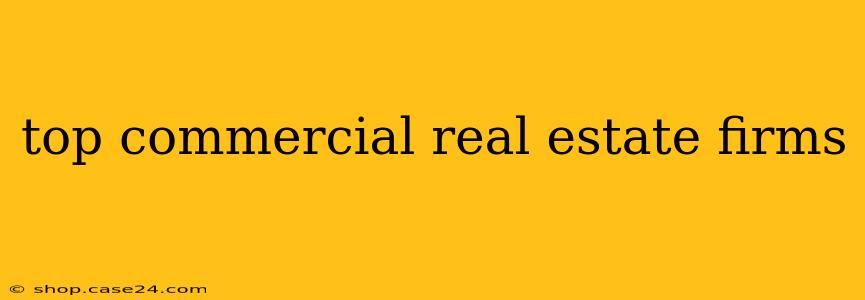 top commercial real estate firms