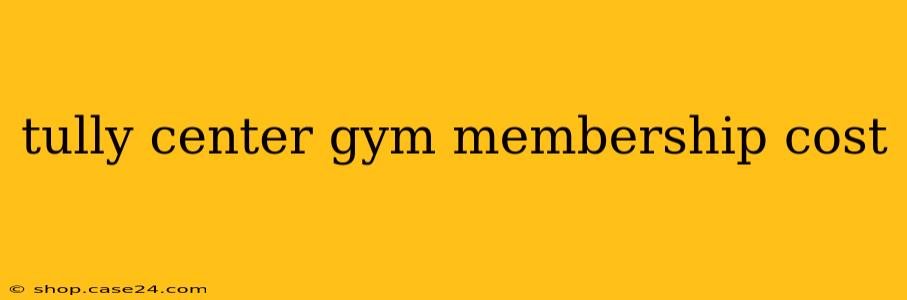 tully center gym membership cost