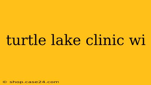 turtle lake clinic wi