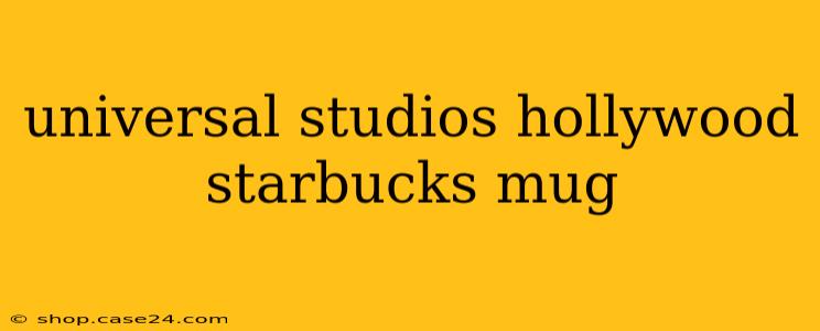 universal studios hollywood starbucks mug