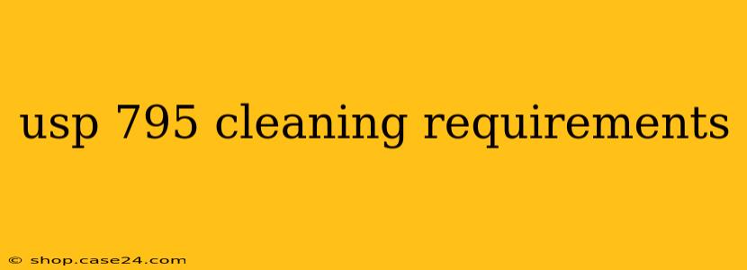 usp 795 cleaning requirements