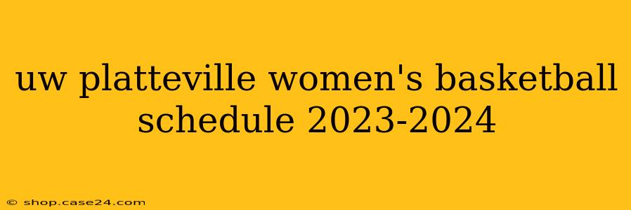 uw platteville women's basketball schedule 2023-2024