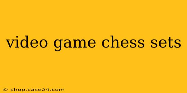 video game chess sets