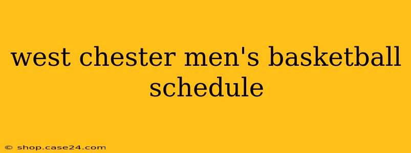 west chester men's basketball schedule