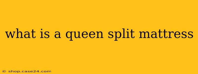 what is a queen split mattress