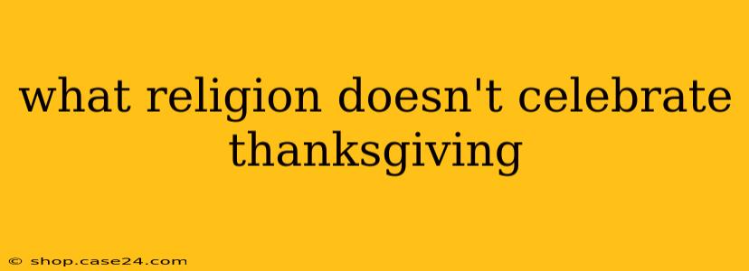 what religion doesn't celebrate thanksgiving