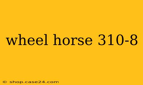 wheel horse 310-8