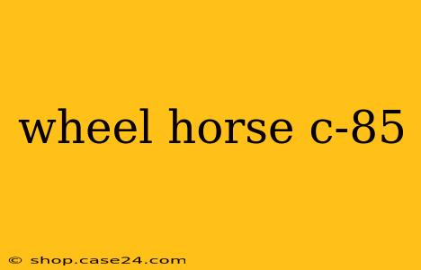 wheel horse c-85