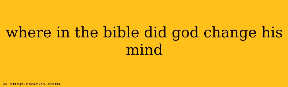 where in the bible did god change his mind