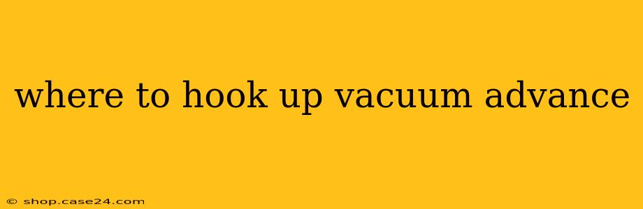 where to hook up vacuum advance