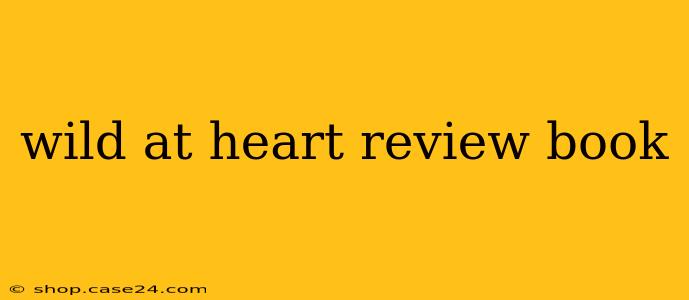 wild at heart review book