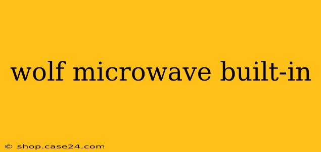 wolf microwave built-in